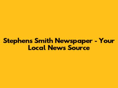 Stephen's Smith Newspaper - Your Local News Source