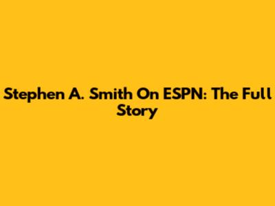 Stephen A. Smith On ESPN: The Full Story