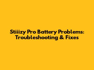 Stiiizy Pro Battery Problems: Troubleshooting & Fixes