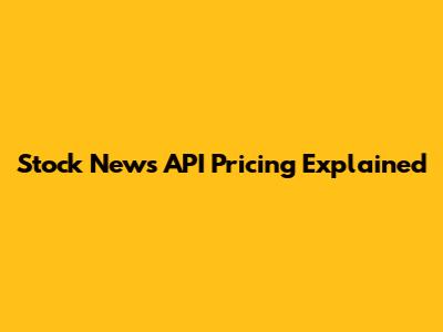 Stock News API Pricing Explained