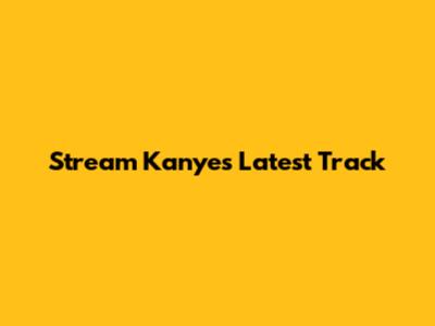 Stream Kanye's Latest Track