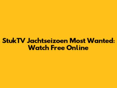 StukTV Jachtseizoen Most Wanted: Watch Free Online