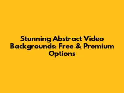 Stunning Abstract Video Backgrounds: Free & Premium Options
