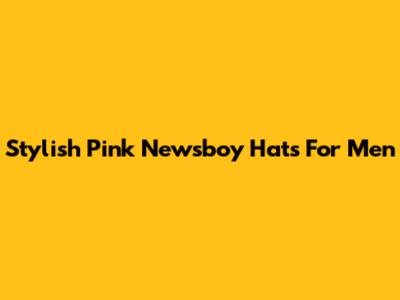 Stylish Pink Newsboy Hats For Men