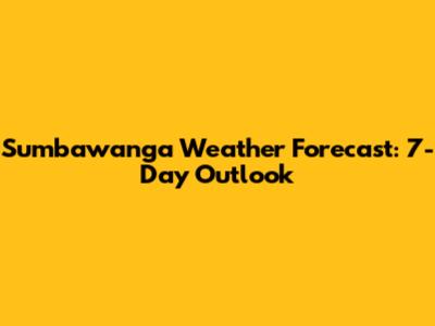 Sumbawanga Weather Forecast: 7-Day Outlook