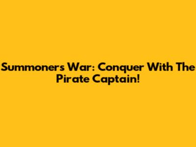 Summoners War: Conquer With The Pirate Captain!