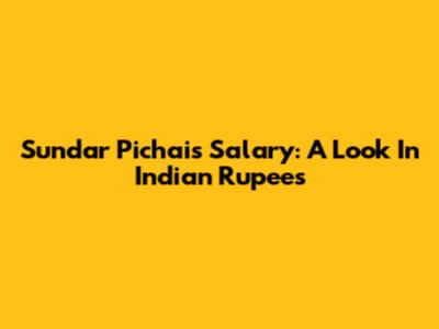 Sundar Pichai's Salary: A Look In Indian Rupees