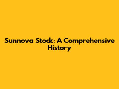 Sunnova Stock: A Comprehensive History