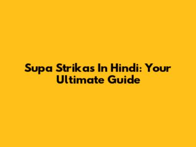 Supa Strikas In Hindi: Your Ultimate Guide