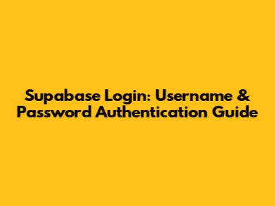 Supabase Login: Username & Password Authentication Guide