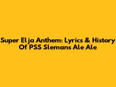 Super Elja Anthem: Lyrics & History Of PSS Sleman's 'Ale Ale'