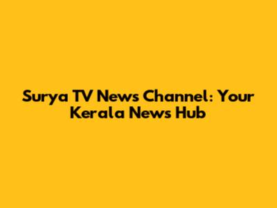 Surya TV News Channel: Your Kerala News Hub