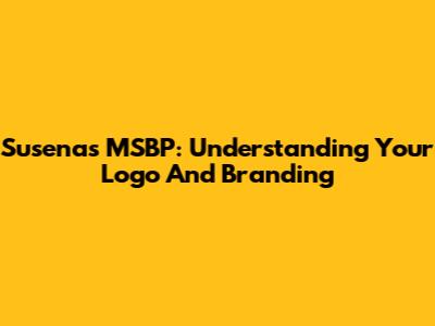Susenas MSBP: Understanding Your Logo And Branding