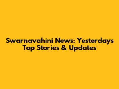 Swarnavahini News: Yesterday's Top Stories & Updates