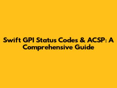 Swift GPI Status Codes & ACSP: A Comprehensive Guide