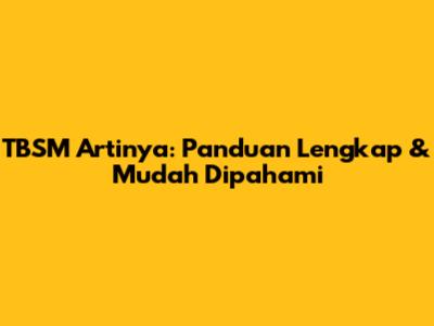 TBSM Artinya: Panduan Lengkap & Mudah Dipahami