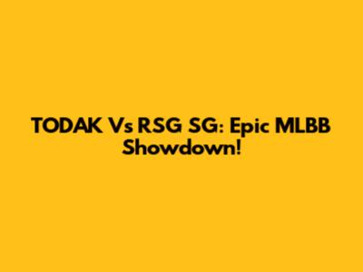 TODAK Vs RSG SG: Epic MLBB Showdown!