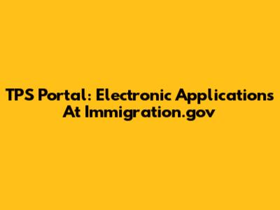 TPS Portal: Electronic Applications At Immigration.gov