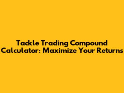 Tackle Trading Compound Calculator: Maximize Your Returns