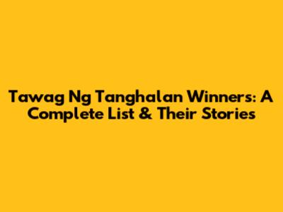Tawag Ng Tanghalan Winners: A Complete List & Their Stories