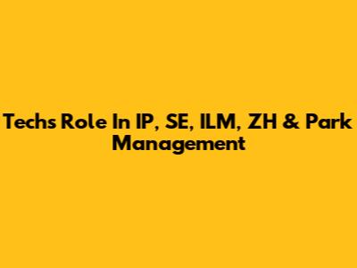 Tech's Role In IP, SE, ILM, ZH & Park Management