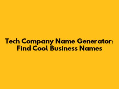 Tech Company Name Generator: Find Cool Business Names