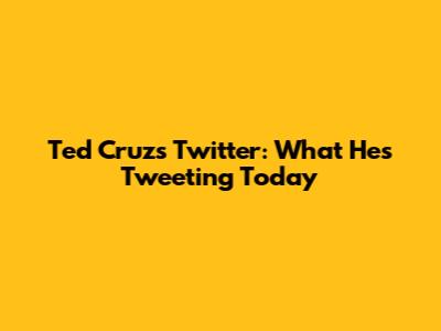 Ted Cruz's Twitter: What He's Tweeting Today