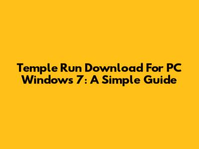 Temple Run Download For PC Windows 7: A Simple Guide