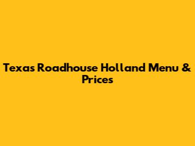 Texas Roadhouse Holland Menu & Prices