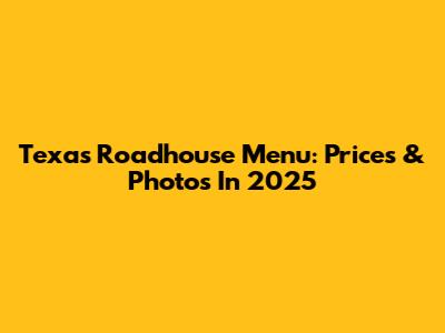 Texas Roadhouse Menu: Prices & Photos In 2025