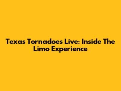 Texas Tornadoes Live: Inside The Limo Experience