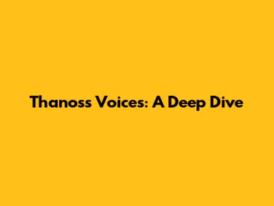 Thanos's Voices: A Deep Dive