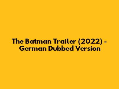 The Batman Trailer (2022) - German Dubbed Version