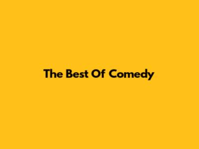 The Best Of Comedy