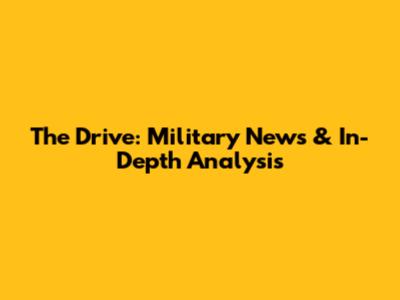 The Drive: Military News & In-Depth Analysis