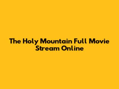 The Holy Mountain Full Movie Stream Online