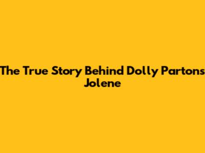 The True Story Behind Dolly Parton's Jolene