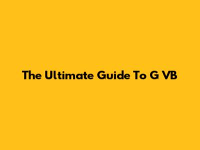 The Ultimate Guide To G VB