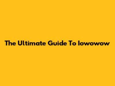 The Ultimate Guide To Iowowow