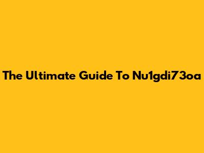 The Ultimate Guide To Nu1gdi73oa