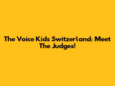 The Voice Kids Switzerland: Meet The Judges!