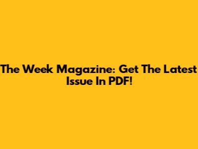 The Week Magazine: Get The Latest Issue In PDF!