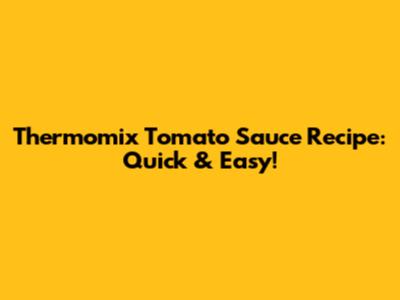 Thermomix Tomato Sauce Recipe: Quick & Easy!