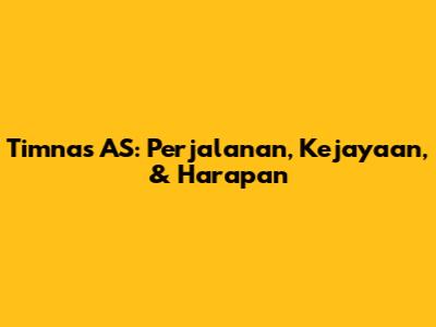Timnas AS: Perjalanan, Kejayaan, & Harapan