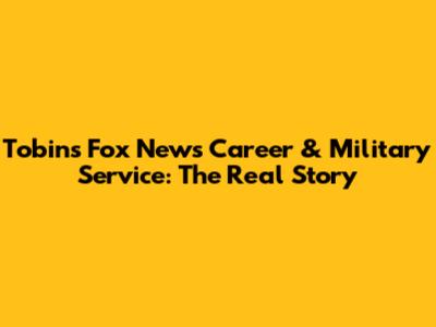 Tobin's Fox News Career & Military Service: The Real Story