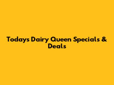 Today's Dairy Queen Specials & Deals