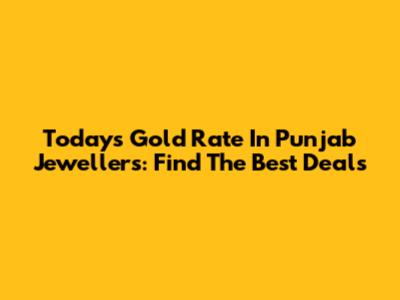 Today's Gold Rate In Punjab Jewellers: Find The Best Deals