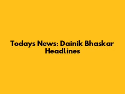 Today's News: Dainik Bhaskar Headlines