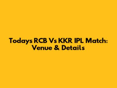 Today's RCB Vs KKR IPL Match: Venue & Details