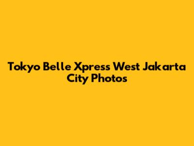 Tokyo Belle Xpress West Jakarta City Photos